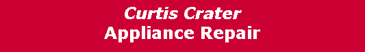Text Box: Curtis CraterAppliance Repair